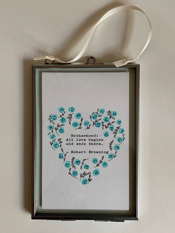 Gift For Mum Hand Painted Art Robert Browning Motherhood All Love Begins And Ends There
