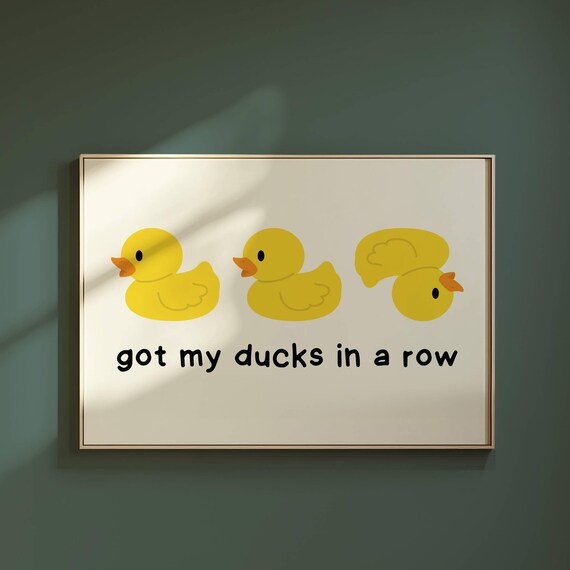 Got My Ducks In A Row Three Yellow Ducklings Funny Quote Poster