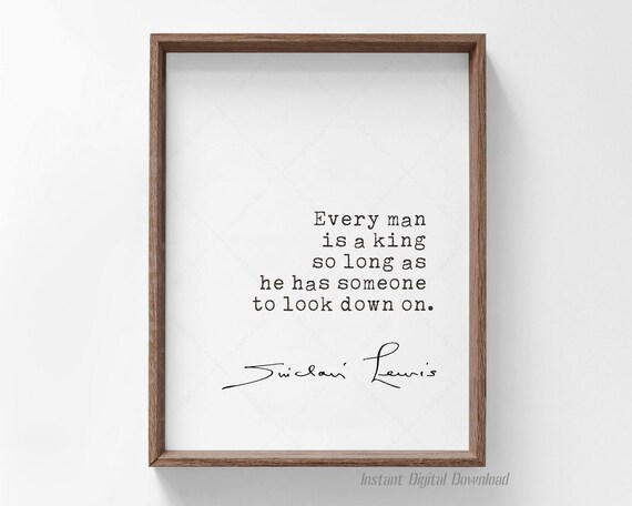 Sinclair Lewis Quote Every Man Is A King Typewriter Font Quote Poster