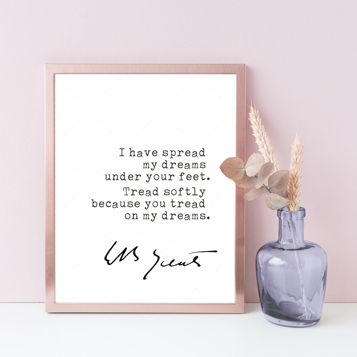 W B Yeats Quote Tread Softly Because You Tread On My Dreams Poster - Image 3
