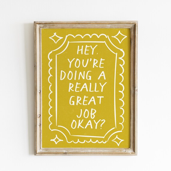 You are Doing a Really Great Job Okay Quote Poster on Mustard