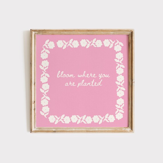 Bloom Where You Are Planted Pink Floral Script Quote Wall Poster