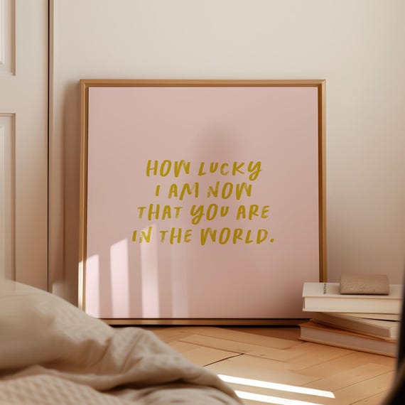 Pink Green How Lucky I Am Now That You Are In The World Print Instant Wall Art Trendy Decor Nursery Art