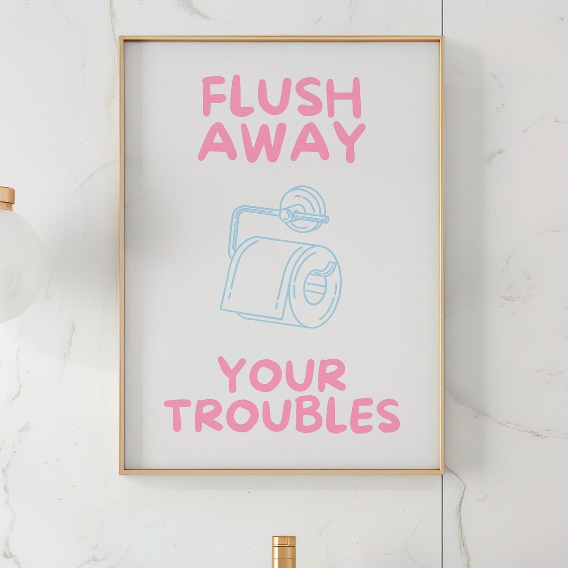 Flush Away Your Troubles, Minimalist Bathroom Sign