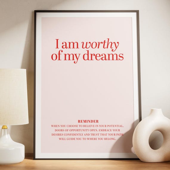 Affirmation Print I Am Worthy Of My Dreams Motivational Wall Art