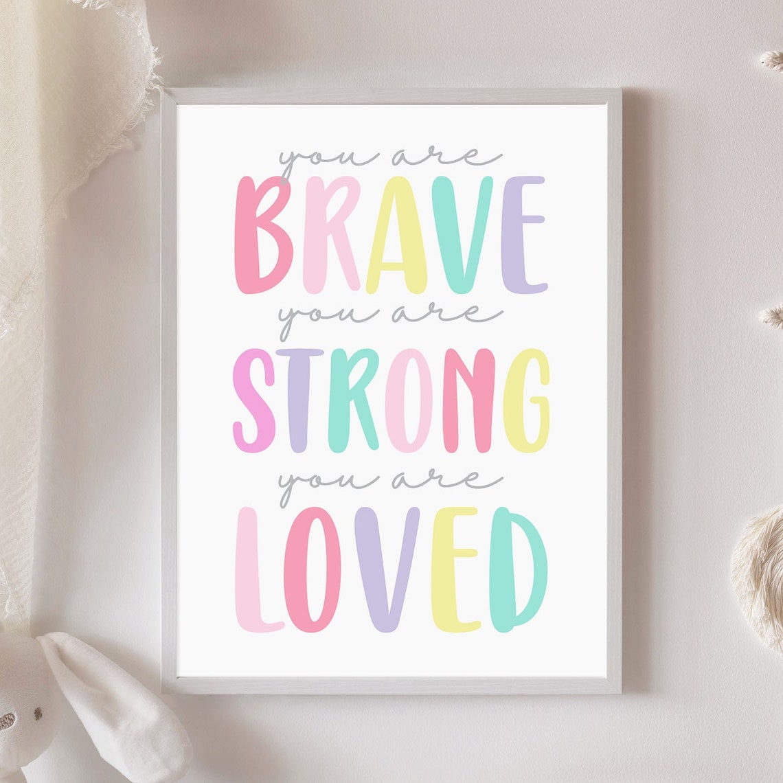 You Are Brave You Are Strong You Are Loved Nursery Wall Art Girl Toddler Room Decor Girl Nursery Print Inspirational Quote Art