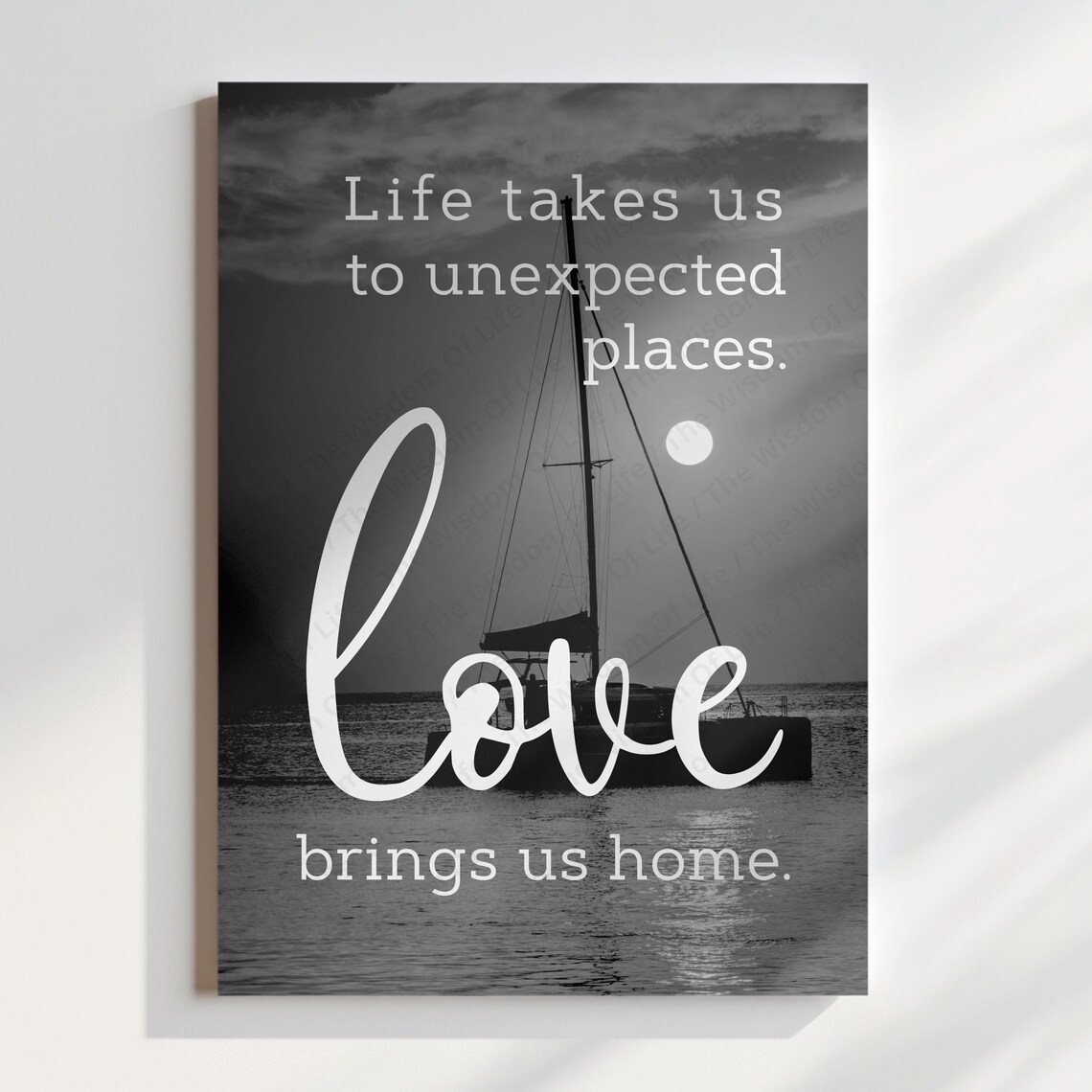 Life Takes Us to Unexpected Places Love Brings Us Home Print