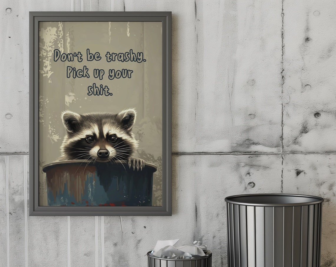 Dont Be Trashy Pick Up Your Shit Funny Raccoon Trash Can Poster - Image 2