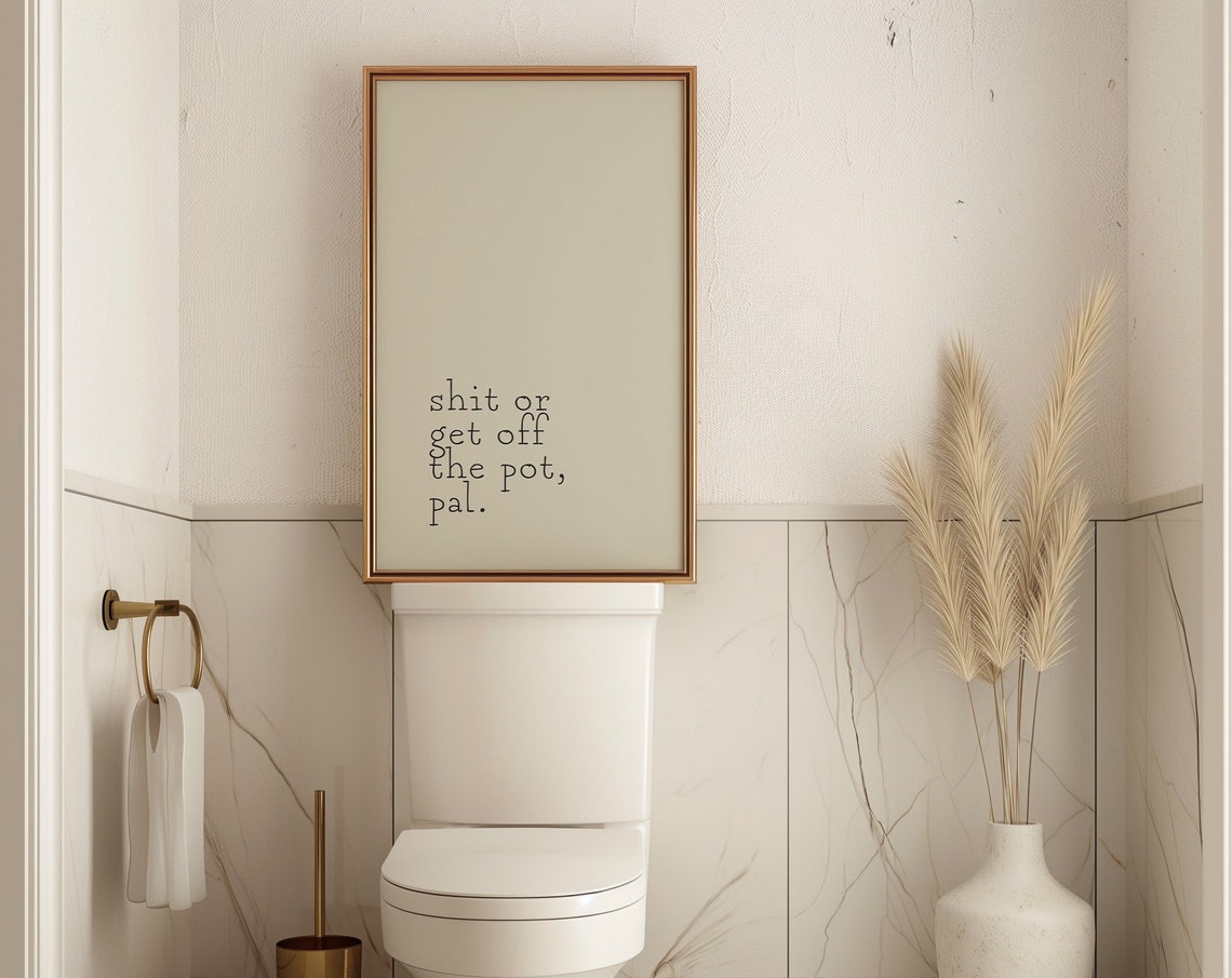 Shit Or Get Off The Pot Pal Minimalist Bathroom Quote Poster - Image 3