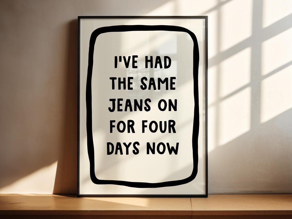 Same Jeans Four Days Funny Quote Hand Drawn Lazy Typographic Poster