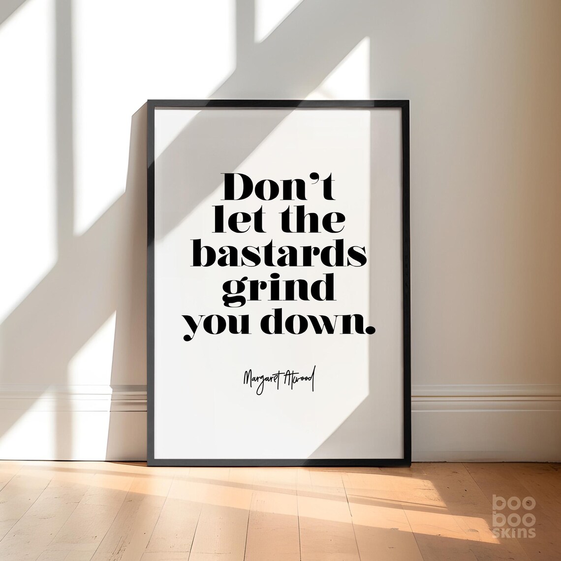 Don't Let The Bastards Quote Print, Margaret Atwood