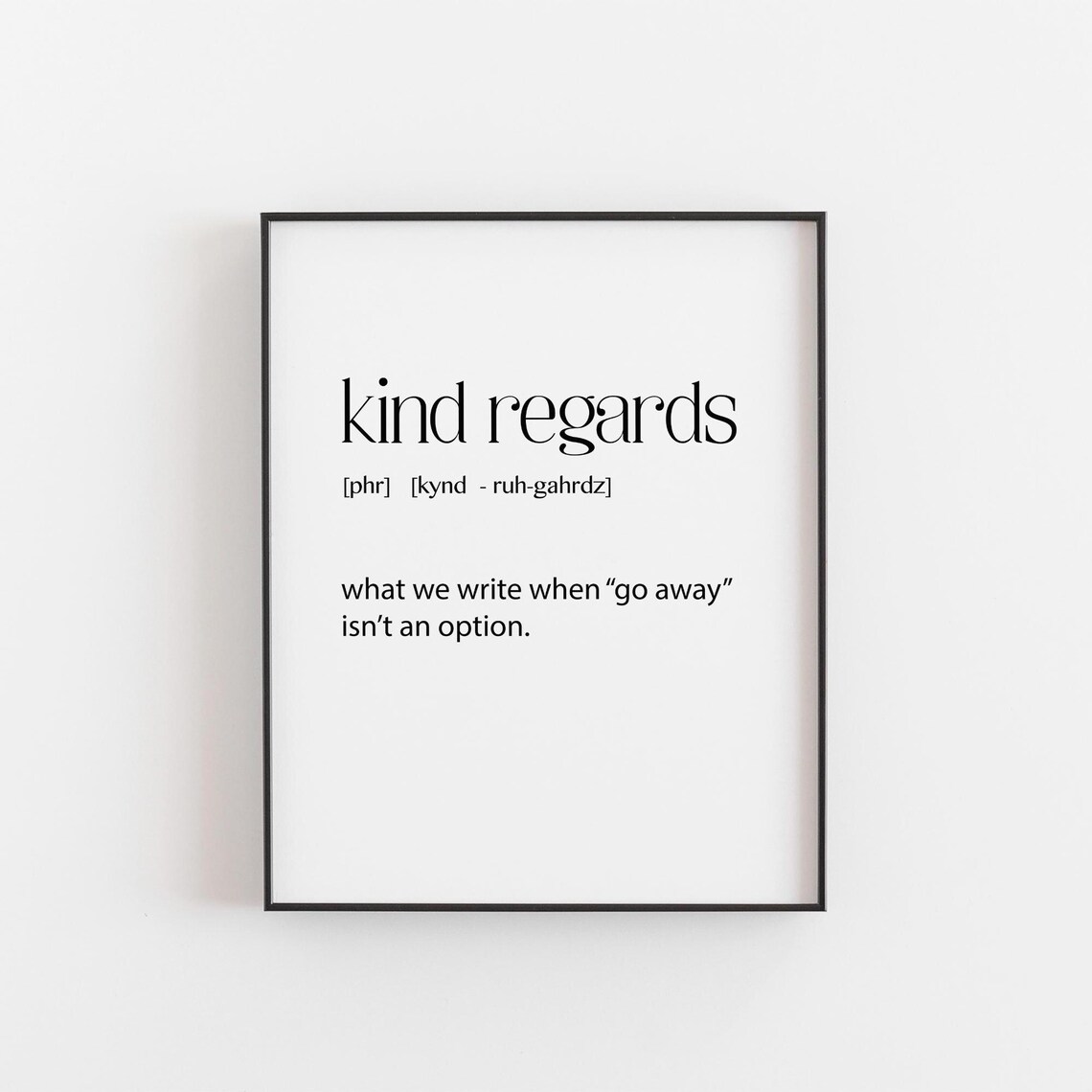 Kind Regards Print Passive Aggressive Office Art Email Signoff Quote Corporate Humor Poster Polite Go Away Wall Decor Home Study