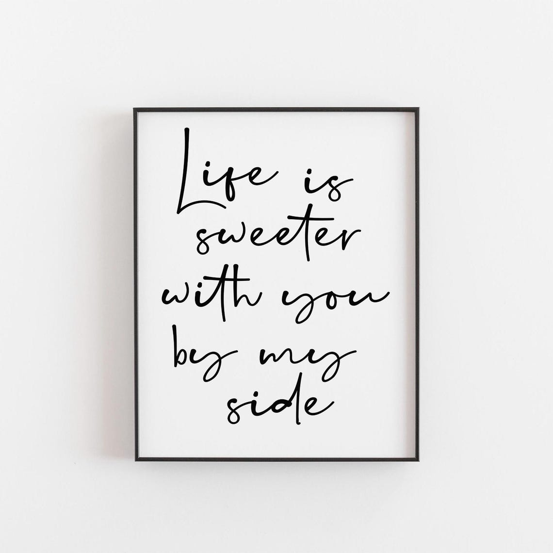 Life Is Sweeter With You By My Side Romantic Calligraphy Script Poster