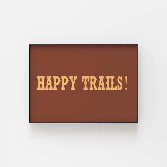 Happy Trails Print Western Wall Art Cowboy Quote Ranch Home Decor Horse Lover Gift Rustic Cabin Or Man Cave Poster Trail Riding