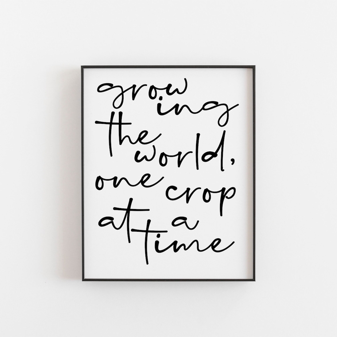 Farming Quote, Growing The World One Crop At A Time