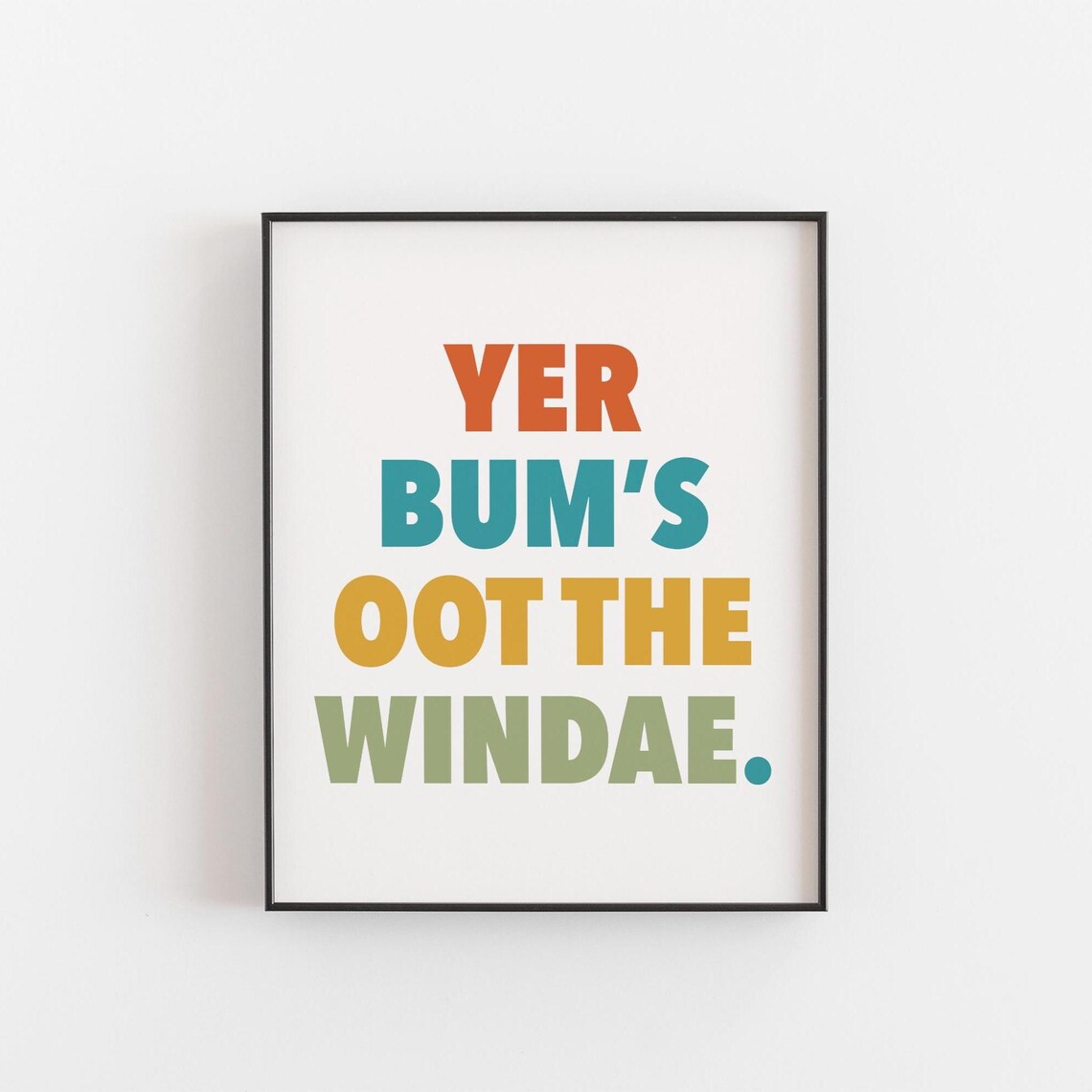 Yer Bums Oot the Windae Funny Scottish Slang Quote Color Block Poster