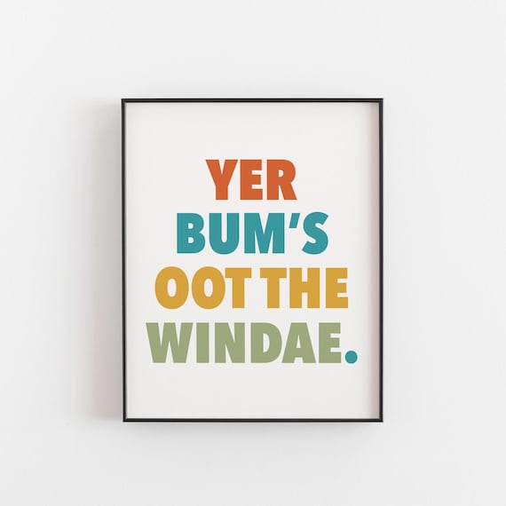 Yer Bums Oot the Windae Funny Scottish Slang Quote Color Block Poster