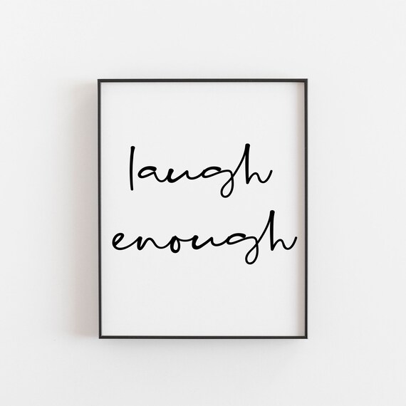 Laugh Enough Print Positive Quotes Motivational Quote Phrase Black And White Prints Living Room Hallway