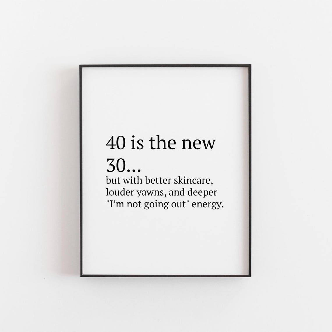 Funny 40 Is The New 30 Quote Print For Milestone Birthday Gift