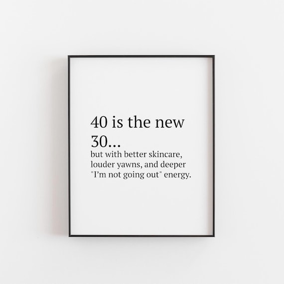 Funny 40 Is The New 30 Quote Print For Milestone Birthday Gift