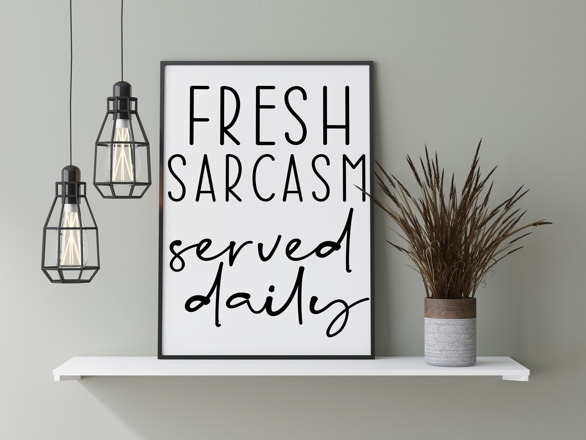 Fresh Sarcasm Served Daily, Teen Room Art Print
