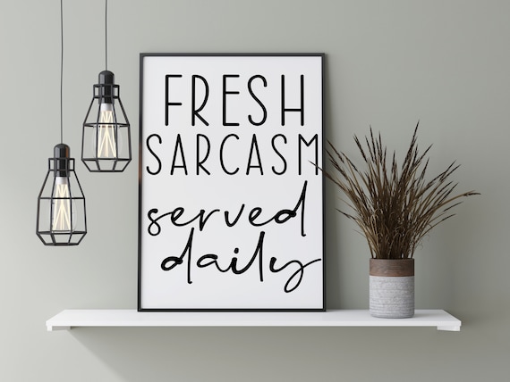 Fresh Sarcasm Served Daily, Teen Room Art Print