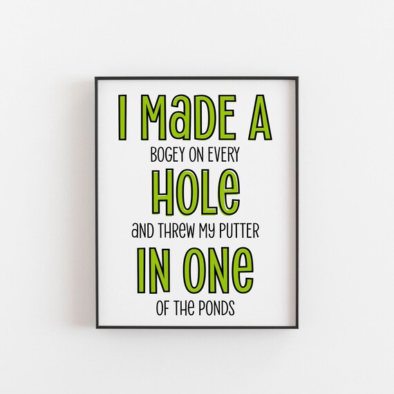 Funny Golf Quote I Made a Bogey on Every Hole Humor Wall Art