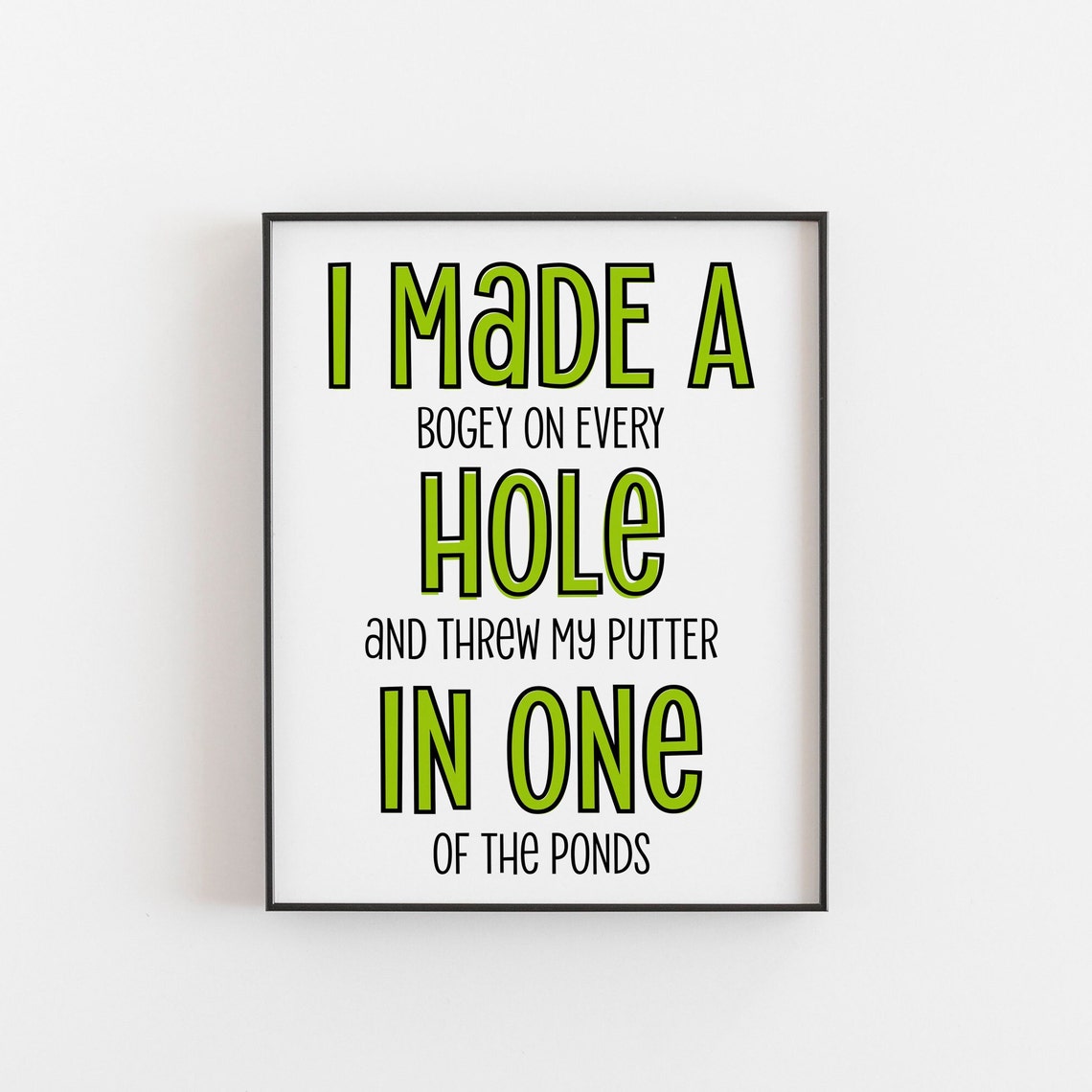 Funny Golf Quote I Made a Bogey on Every Hole Humor Wall Art