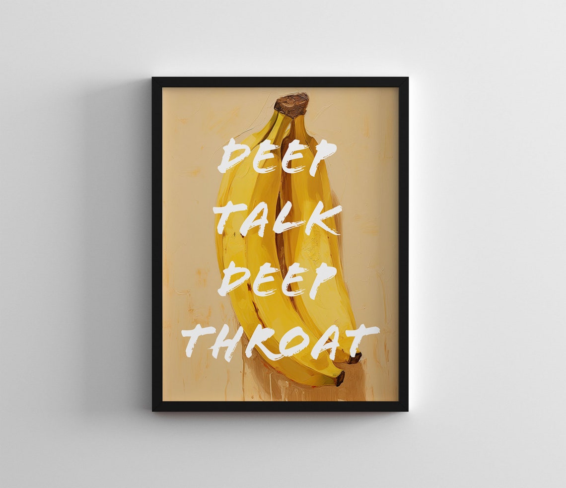 Banana Funny Quote Poster Deep Talk Deep Throat Kitchen Decor - Image 2