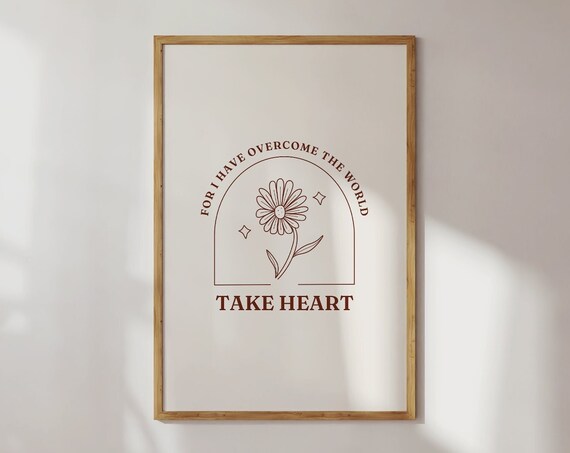 Take Heart Overcome the World John 16 Floral Arch Christian Poster