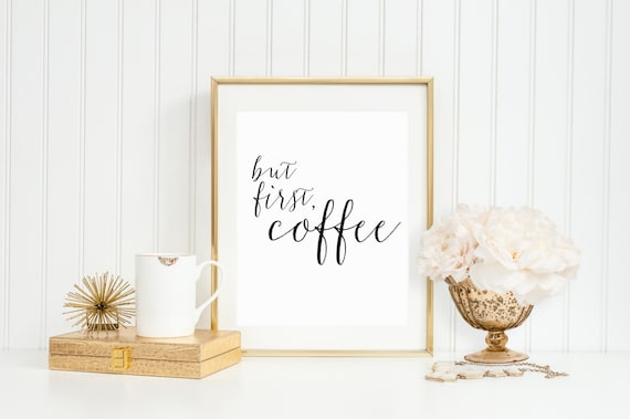 But First Coffee Quote Art Print, Kitchen Decor