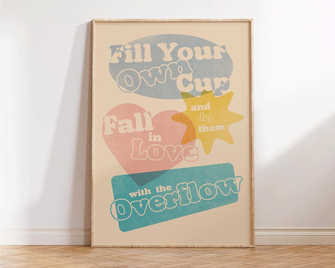 Fill Your Own Cup Fall In Love With The Overflow Retro Quote Poster