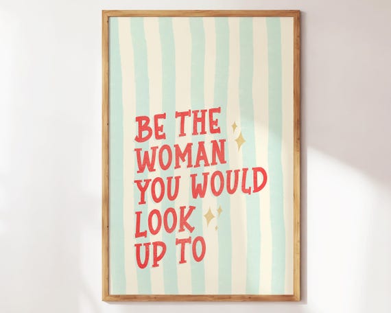 Be The Woman You Would Look Up To Print Girly Wall Art Preppy Apartment Decor Cute Self Love Print Trendy Coquette Dorm Wall Art