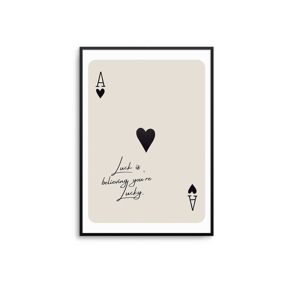 Ace Of Hearts Playing Card Luck Believing Quote Inspirational Poster