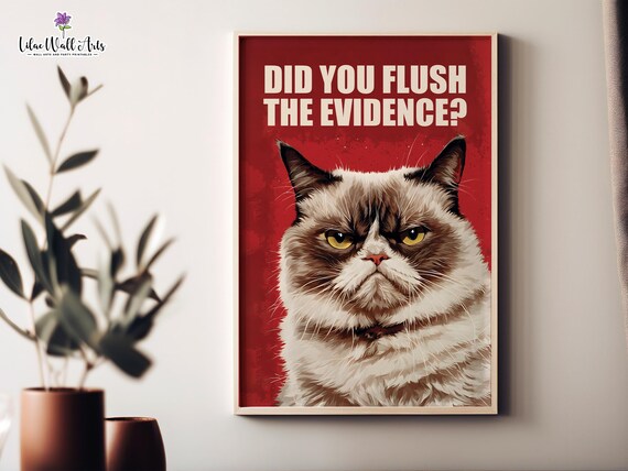 Did You Flush The Evidence Funny Grumpy Cat Bathroom Art Poster
