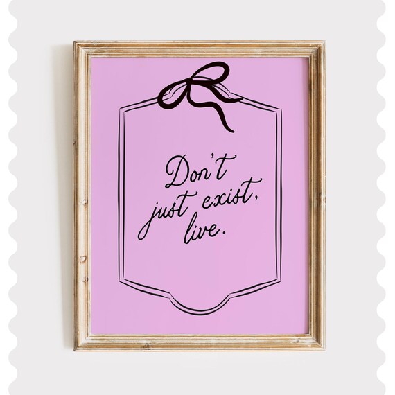 Coquette Pink Motivational Print Dont Just Exist