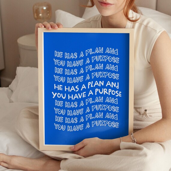 He Has A Plan You Have A Purpose Blue Repeat Quote Faith Poster