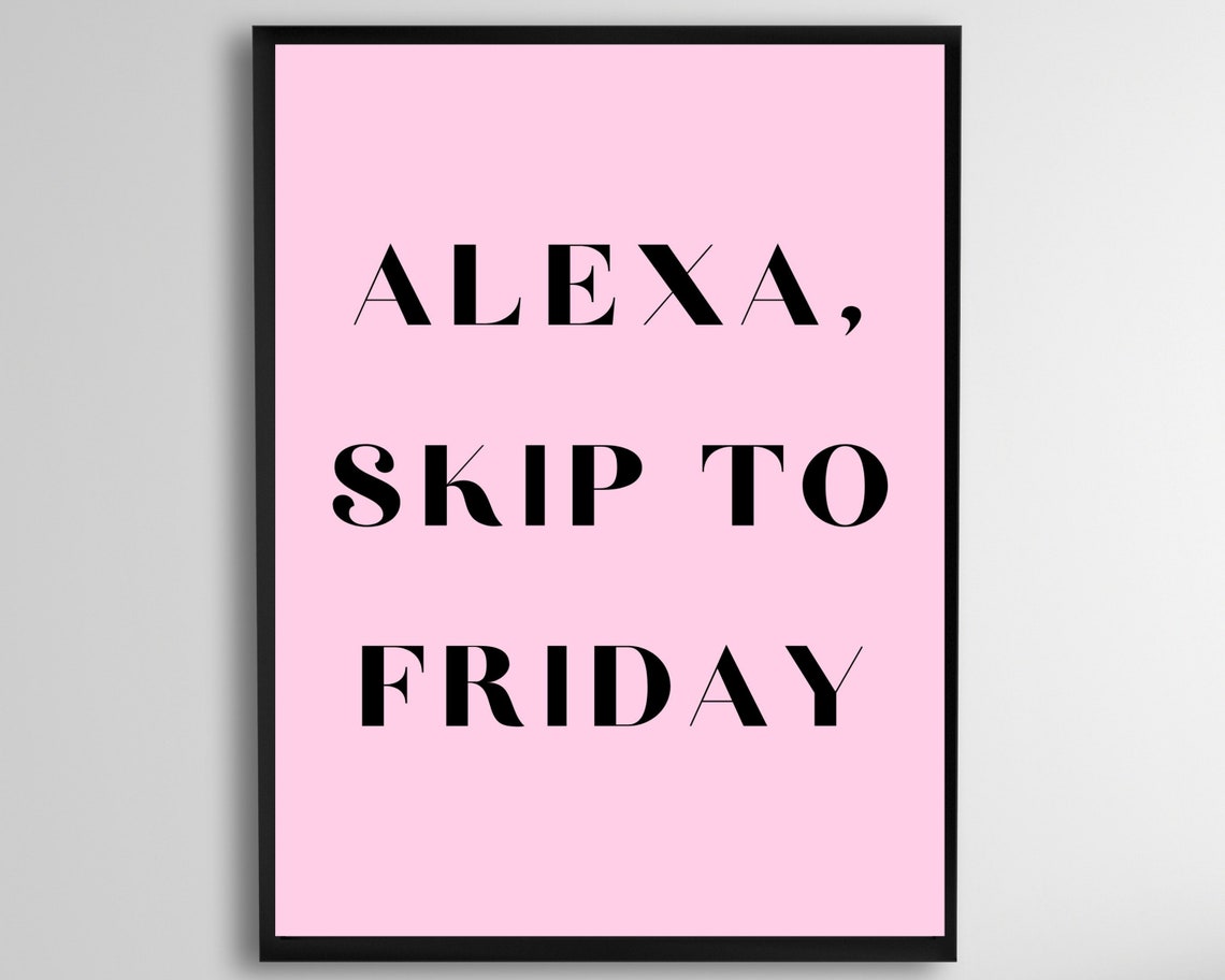 Alexa Skip to Friday Funny Pink Quote Poster for Home Office