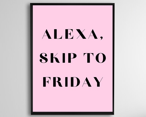 Alexa Skip to Friday Funny Pink Quote Poster for Home Office
