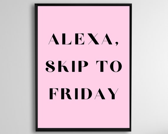 Alexa Skip To Friday Wall Art Funny Poster Hey Quote Tgif Print Instant Pink Sign