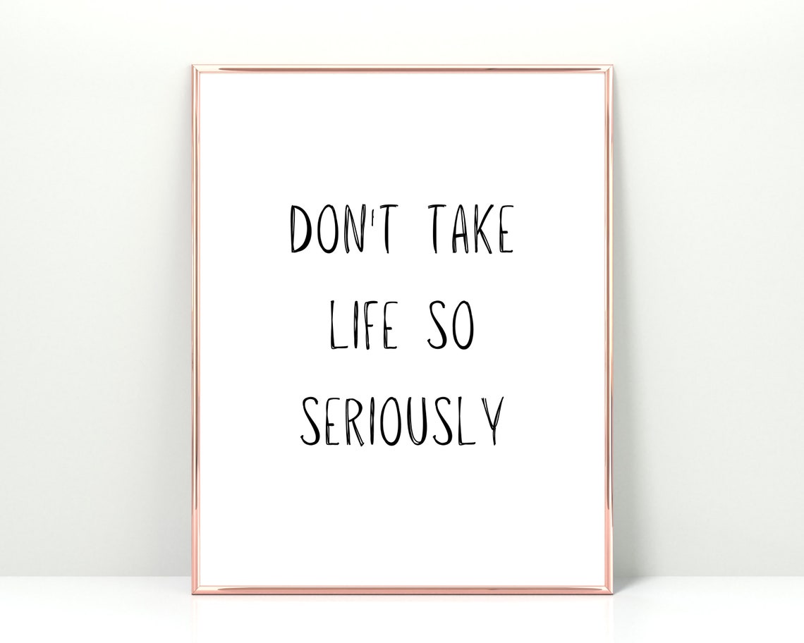 Dont Take Life So Seriously Hand Lettered Funny Quote Poster Art