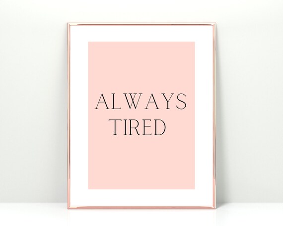 Always Tired Funny Quote Minimalist Pink Typography Wall Poster