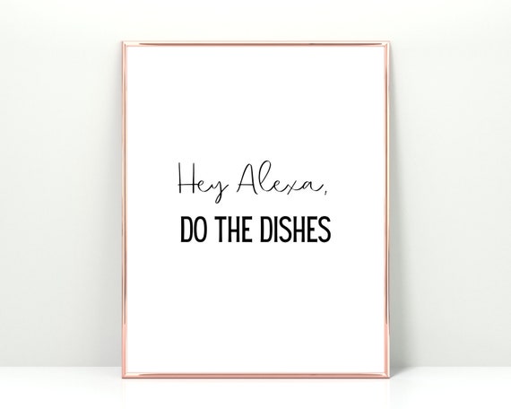 Hey Alexa Do The Dishes Funny Kitchen Poster