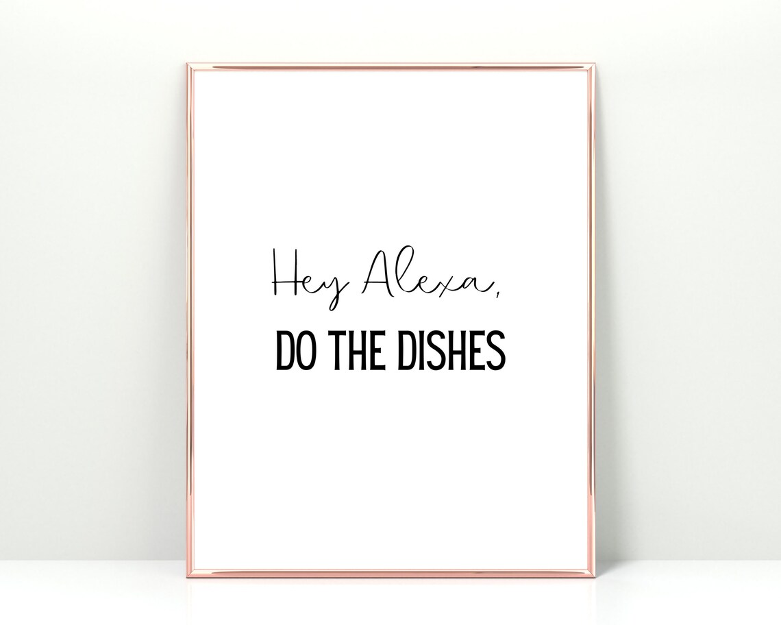 Hey Alexa Do The Dishes Funny Kitchen Poster