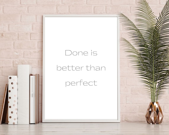 Done Is Better Than Perfect Motivational Wall Art Inspiring Prints Office Decor Get It Productivity Print