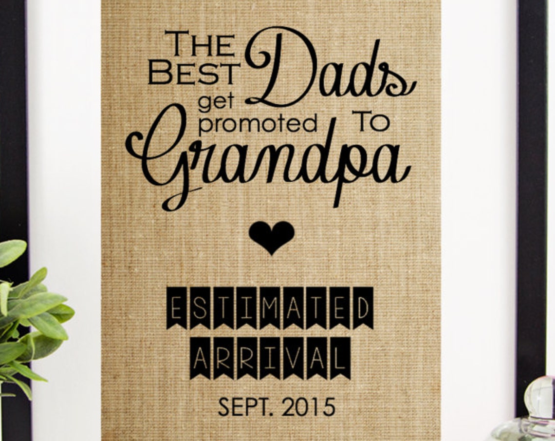 Best Dads Promoted To Grandpa Estimated Arrival Burlap Print