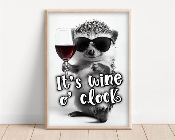 Its Wine O Clock Funny Wine Sayings Hedgehog Drinking Red Wine Funny Kitchen Wall Art Funny Animal Photo Print Decor Ai Art
