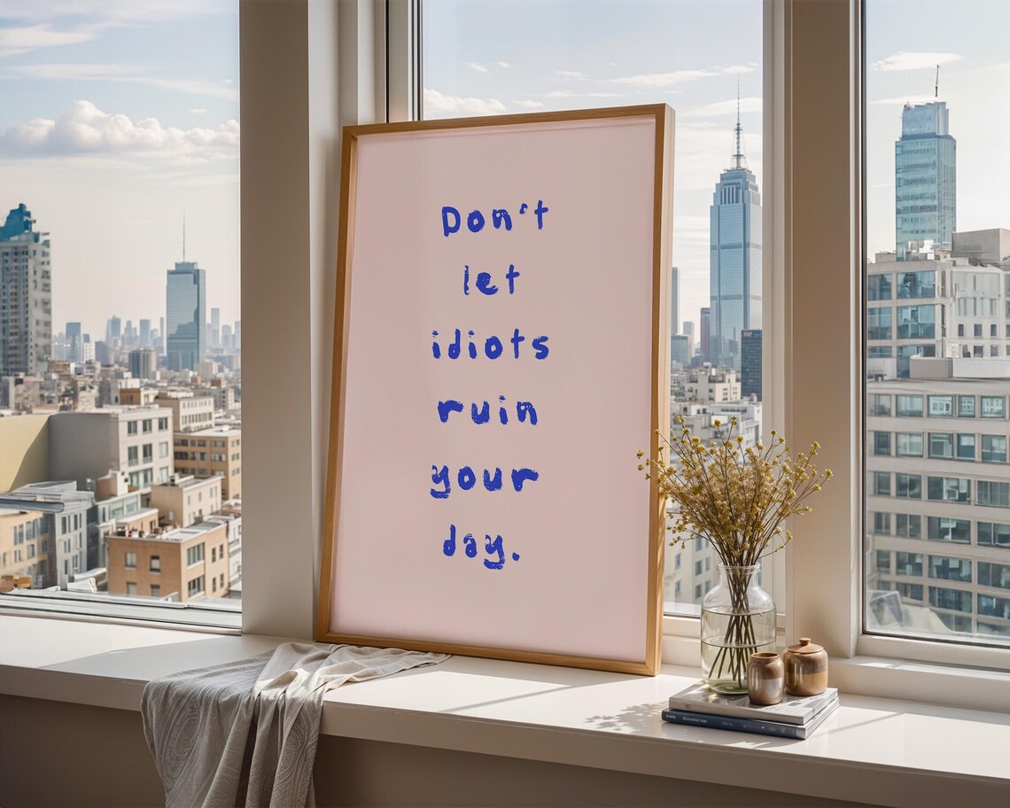 Don't Let Idiots Ruin Your Day Blue Handwritten Quote Poster - Image 4