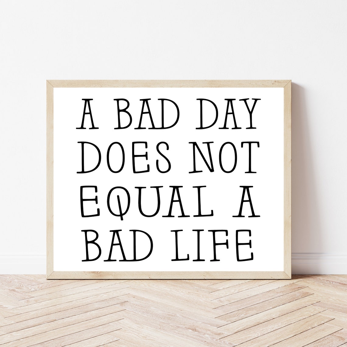 A Bad Day Does Not Equal a Bad Life Motivational Quote Poster