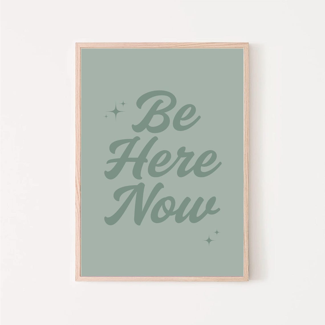 Be Here Now Mindfulness Quote Script Lettering Sage Green Poster